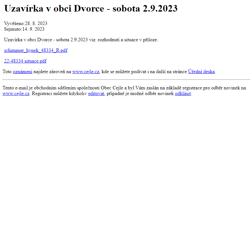 Na úřední desku www.cejle.cz bylo přidáno oznámení Uzavírka v obci Dvorce - sobota 2.9.2023