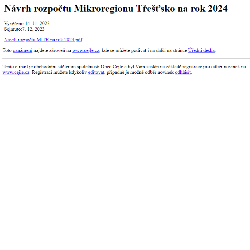Na úřední desku www.cejle.cz bylo přidáno oznámení Návrh rozpočtu Mikroregionu Třešťsko na rok 2024