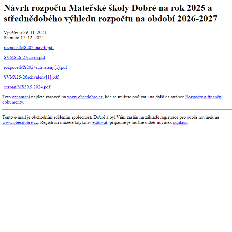 Na úřední desku www.obecdobre.cz bylo přidáno oznámení Návrh rozpočtu Mateřské školy Dobré na rok 2025 a střednědobého výhledu rozpočtu na období 2026-2027