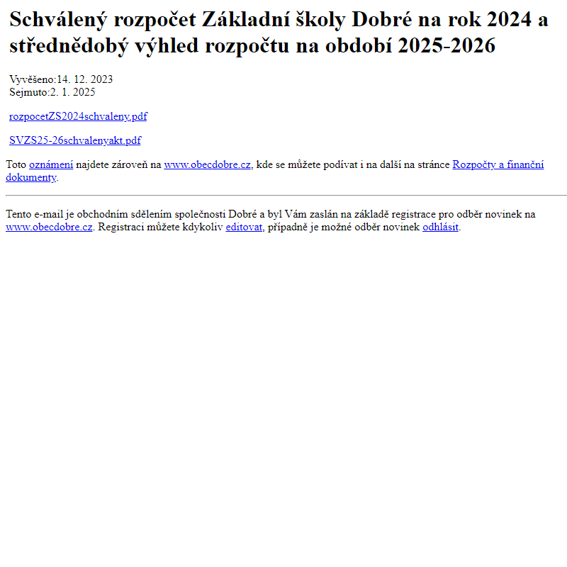 Na úřední desku www.obecdobre.cz bylo přidáno oznámení Schválený rozpočet Základní školy Dobré na rok 2024 a střednědobý výhled rozpočtu na období 2025-2026