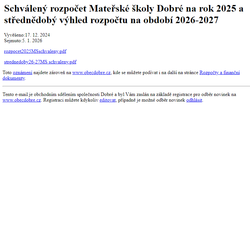 Na úřední desku www.obecdobre.cz bylo přidáno oznámení Schválený rozpočet Mateřské školy Dobré na rok 2025 a střednědobý výhled rozpočtu na období 2026-2027