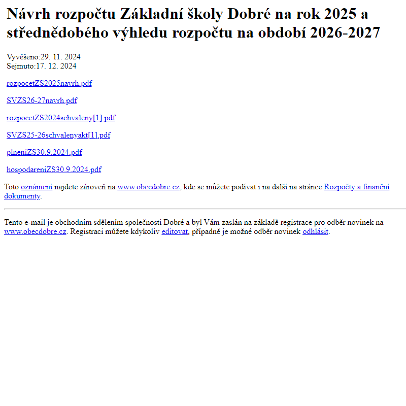 Na úřední desku www.obecdobre.cz bylo přidáno oznámení Návrh rozpočtu Základní školy Dobré na rok 2025 a střednědobého výhledu rozpočtu na období 2026-2027