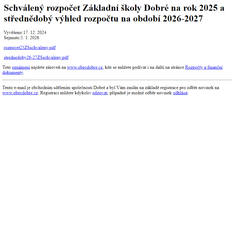 Na úřední desku www.obecdobre.cz bylo přidáno oznámení Schválený rozpočet Základní školy Dobré na rok 2025 a střednědobý výhled rozpočtu na období 2026-2027