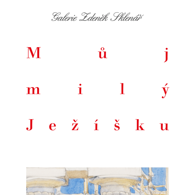 Nová výstava _ Můj milý Ježíšku 2023 / Galerie Zdeněk Sklenář, Praha