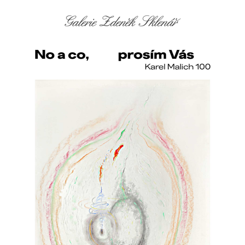 Nová výstava _ No a co, prosím Vás – Karel Malich 100 / Galerie Zdeněk Sklenář, Praha