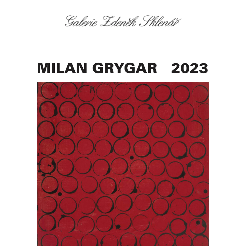Nová výstava _ Milan Grygar   2023 / Galerie Zdeněk Sklenář, Praha