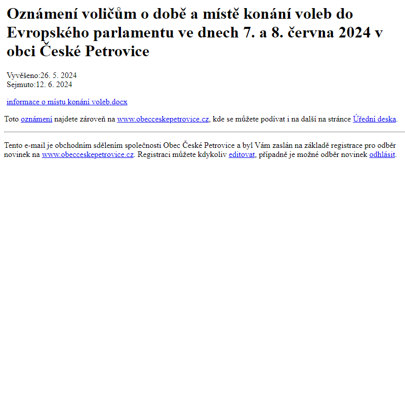 Na úřední desku www.obecceskepetrovice.cz bylo přidáno oznámení Oznámení voličům o době a místě konání voleb do Evropského parlamentu ve dnech 7. a 8. června 2024 v obci České Petrovice