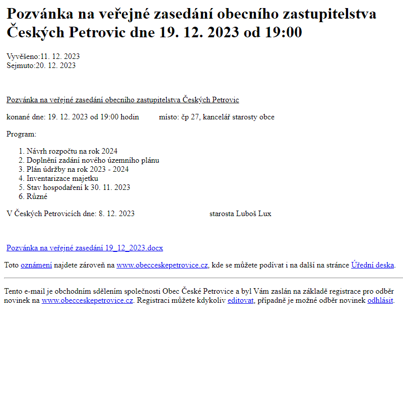 Na úřední desku www.obecceskepetrovice.cz bylo přidáno oznámení Pozvánka na veřejné zasedání obecního zastupitelstva Českých Petrovic dne 19. 12. 2023 od 19:00