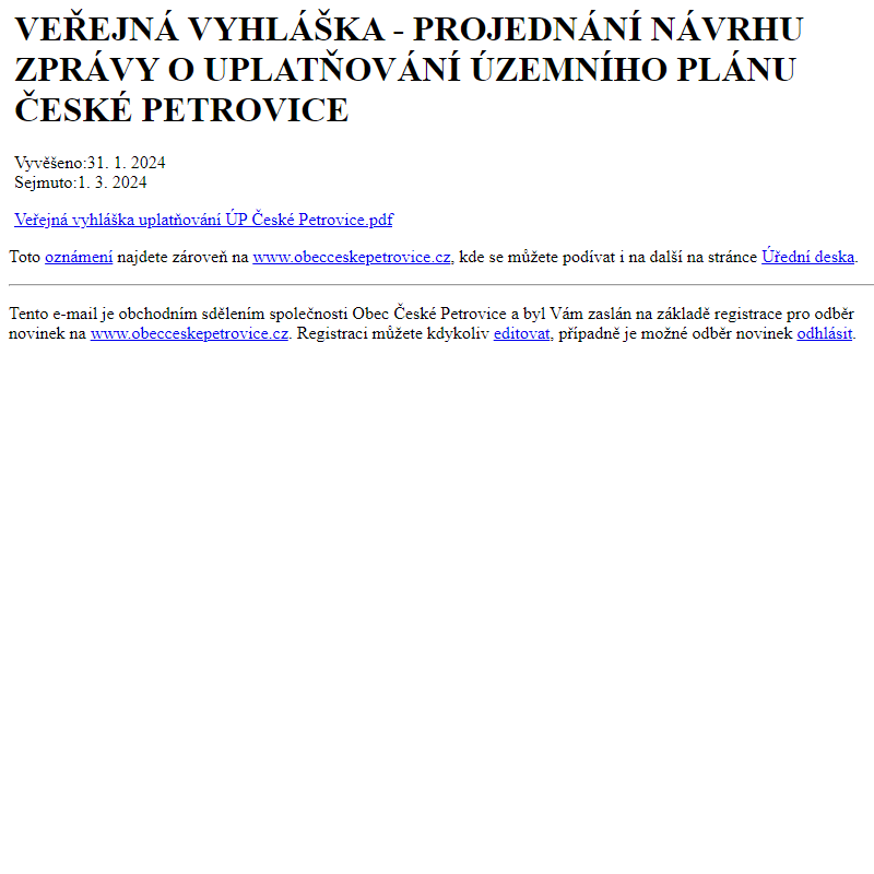 Na úřední desku www.obecceskepetrovice.cz bylo přidáno oznámení VEŘEJNÁ VYHLÁŠKA - PROJEDNÁNÍ NÁVRHU ZPRÁVY O UPLATŇOVÁNÍ ÚZEMNÍHO PLÁNU ČESKÉ PETROVICE
