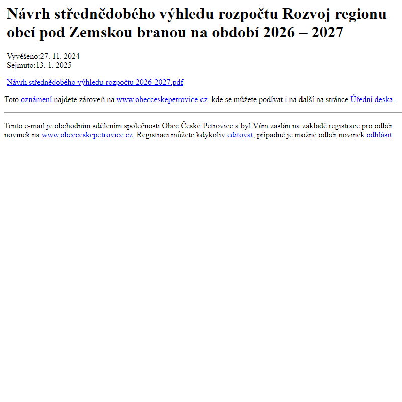 Na úřední desku www.obecceskepetrovice.cz bylo přidáno oznámení Návrh střednědobého výhledu rozpočtu Rozvoj regionu obcí pod Zemskou branou na období 2026 – 2027