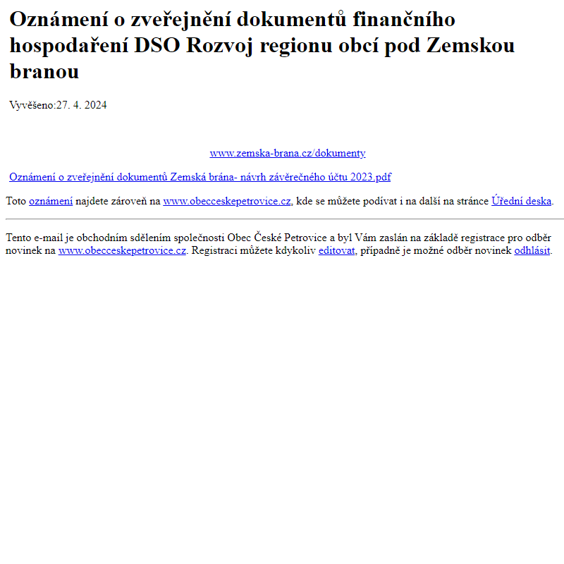 Na úřední desku www.obecceskepetrovice.cz bylo přidáno oznámení Oznámení o zveřejnění dokumentů finančního hospodaření DSO Rozvoj regionu obcí pod Zemskou branou