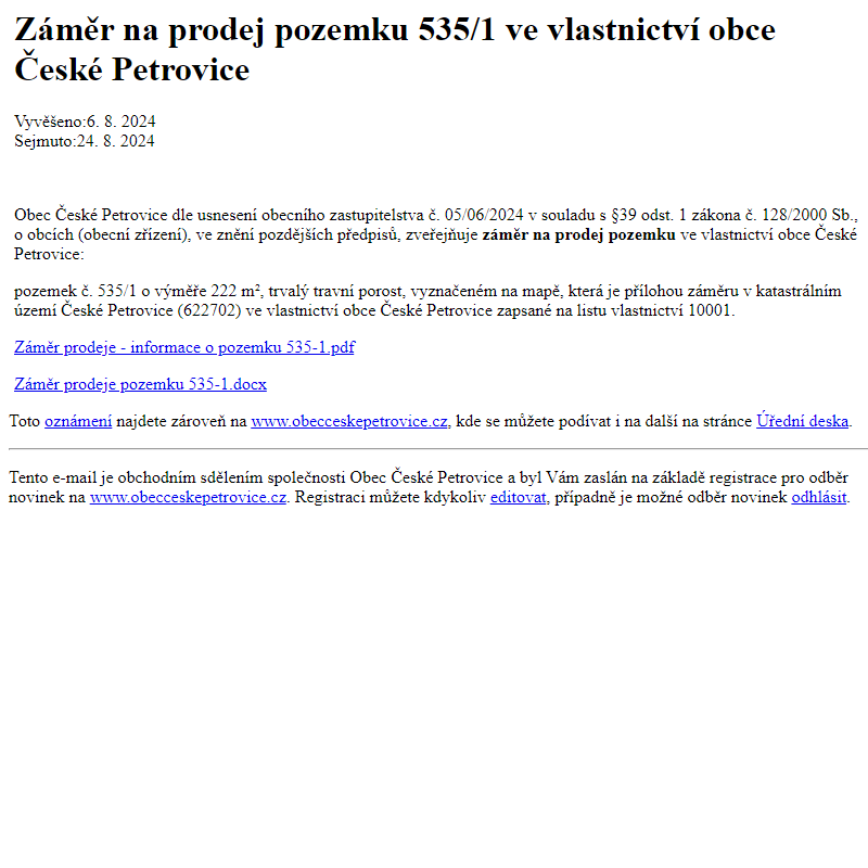 Na úřední desku www.obecceskepetrovice.cz bylo přidáno oznámení Záměr na prodej pozemku 535/1 ve vlastnictví obce České Petrovice