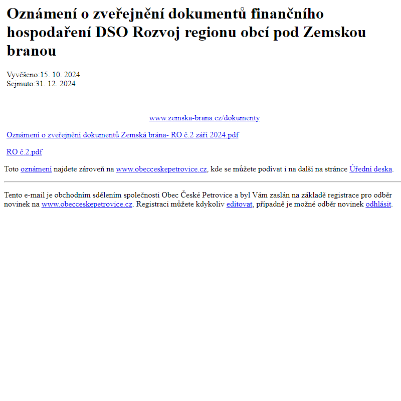 Na úřední desku www.obecceskepetrovice.cz bylo přidáno oznámení Oznámení o zveřejnění dokumentů finančního hospodaření DSO Rozvoj regionu obcí pod Zemskou branou