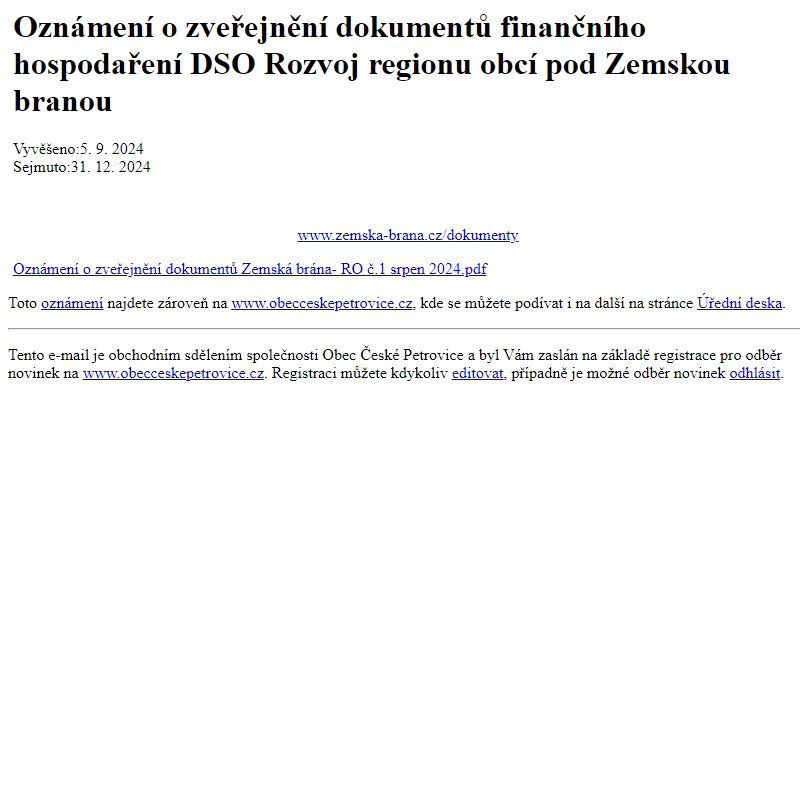 Na úřední desku www.obecceskepetrovice.cz bylo přidáno oznámení Oznámení o zveřejnění dokumentů finančního hospodaření DSO Rozvoj regionu obcí pod Zemskou branou