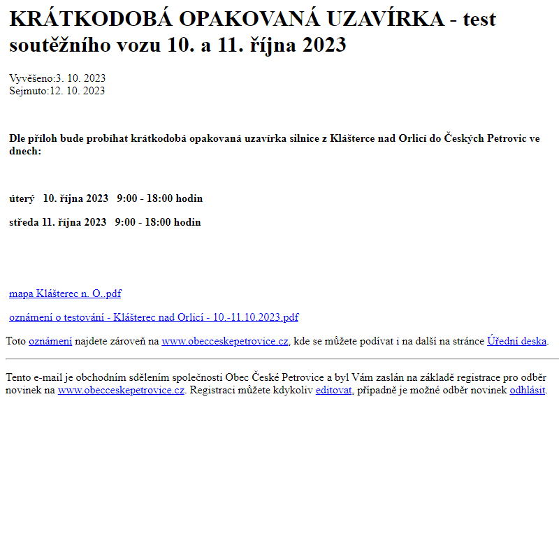 Na úřední desku www.obecceskepetrovice.cz bylo přidáno oznámení KRÁTKODOBÁ OPAKOVANÁ UZAVÍRKA - test soutěžního vozu 10. a 11. října 2023
