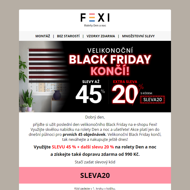 __ Velikonoční Black Friday končí! _ 45% SLEVA a 20 % k tomu navíc s kódem SLEVA20 _ jen dnes na všechny produkty FEXI _
