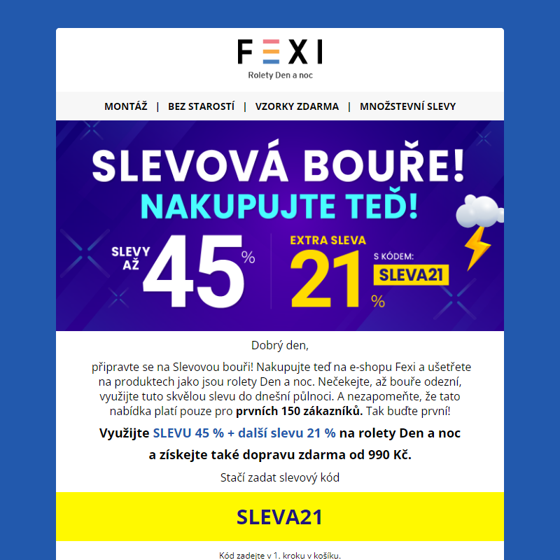 Slevová bouře! _ Nakupujte teď! __ 45% SLEVA a 21 % k tomu navíc při použití kódu SLEVA21 _ platí pouze dnes na e-shopu FEXI! _