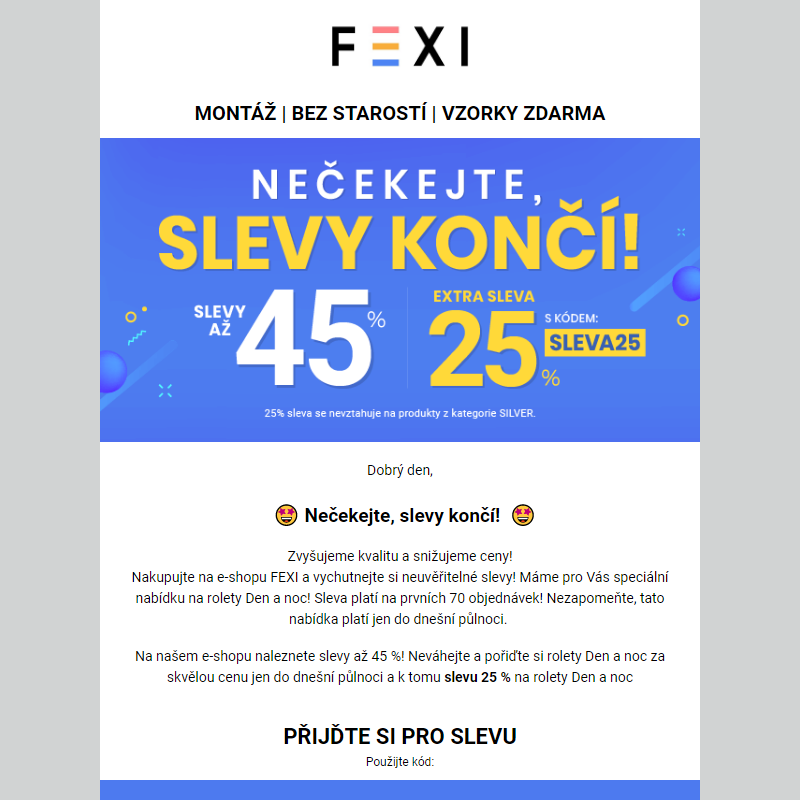 Nečekejte, slevy končí! _ Využijte 45 % SLEVU _ 25 % k tomu navíc s kódem SLEVA25_