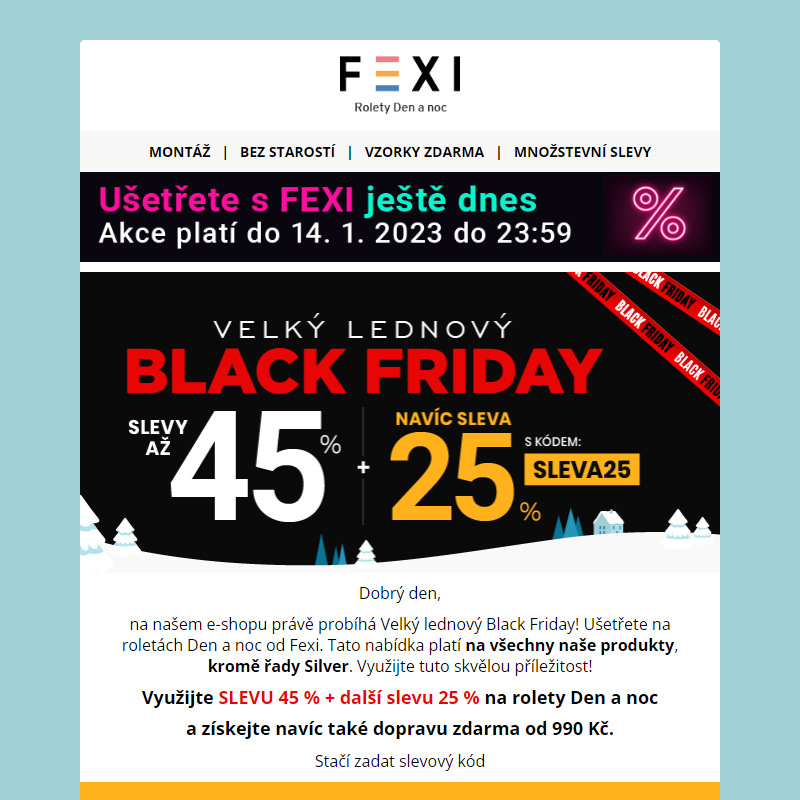 Velký lednový Black Friday _ 45 % _ 25% SLEVA k tomu navíc s kódem SLEVA25 _ platí pouze dnes na vybrané produkty FEXI _