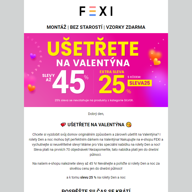 _ Ušetřete na Valentýna se Fexi! _ Až 45% SLEVA a 25 % k tomu navíc při použití kódu SLEVA25 _ Akce je platná jen dnes! __