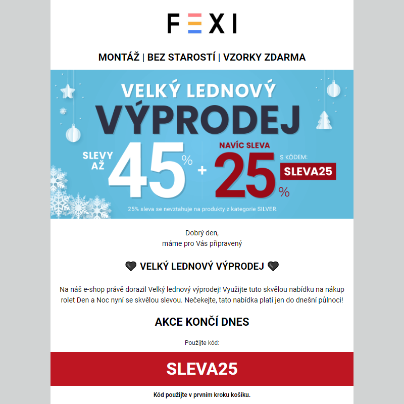 Velký lednový výprodej na FEXI_ 45 % a 25% SLEVA k tomu navíc s kódem SLEVA25 _ jen do dnešní půlnoci na vybrané rolety