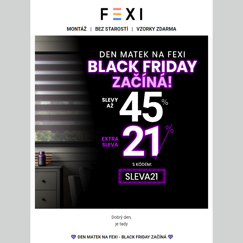 __ Den Matek na FEXI _ Black Friday začíná _ 45% SLEVA a 21 % k tomu navíc s kódem SLEVA21 _ na všechny rolety Den a noc _