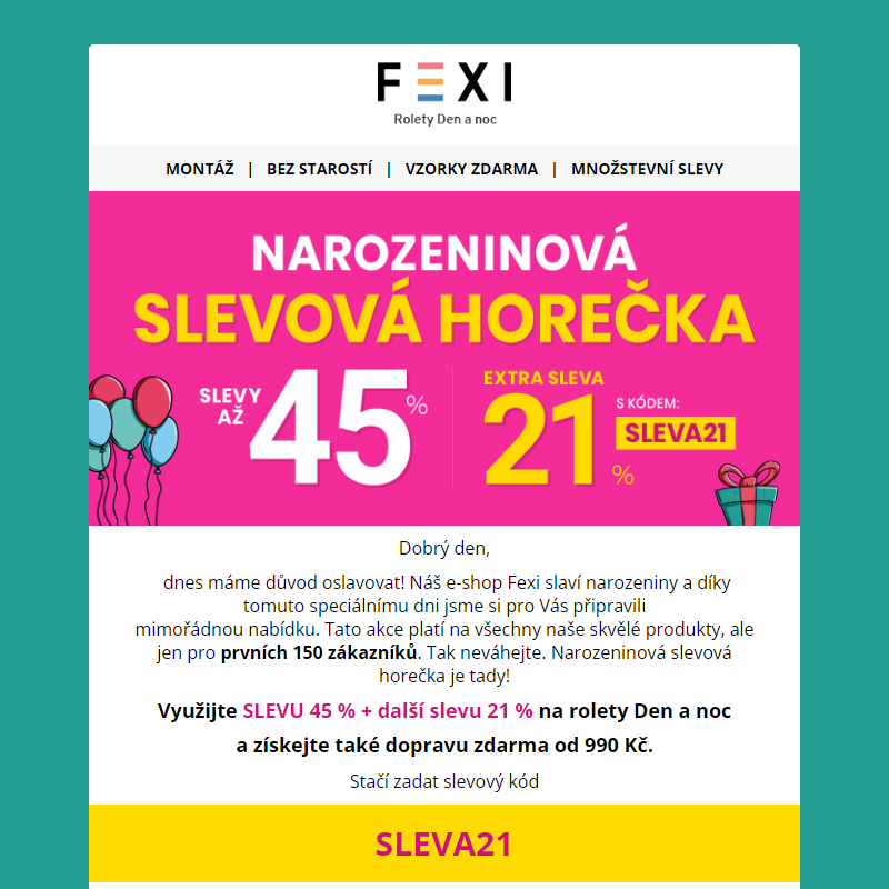_ Narozeninová slevová horečka __ Využijte 45% SLEVU a 21 % k tomu navíc s kódem SLEVA21 __ pouze dnes na Fexi! _