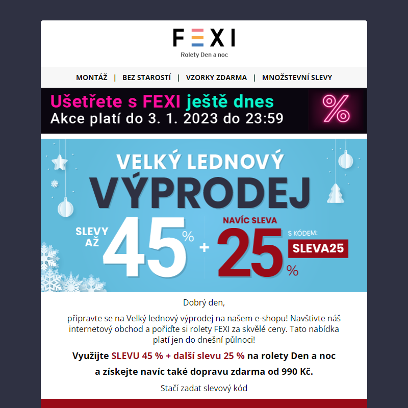 Velký lednový výprodej _ 45 % _ 25% SLEVA k tomu navíc s kódem SLEVA25 _ jen do dnešní půlnoci na Fexi _
