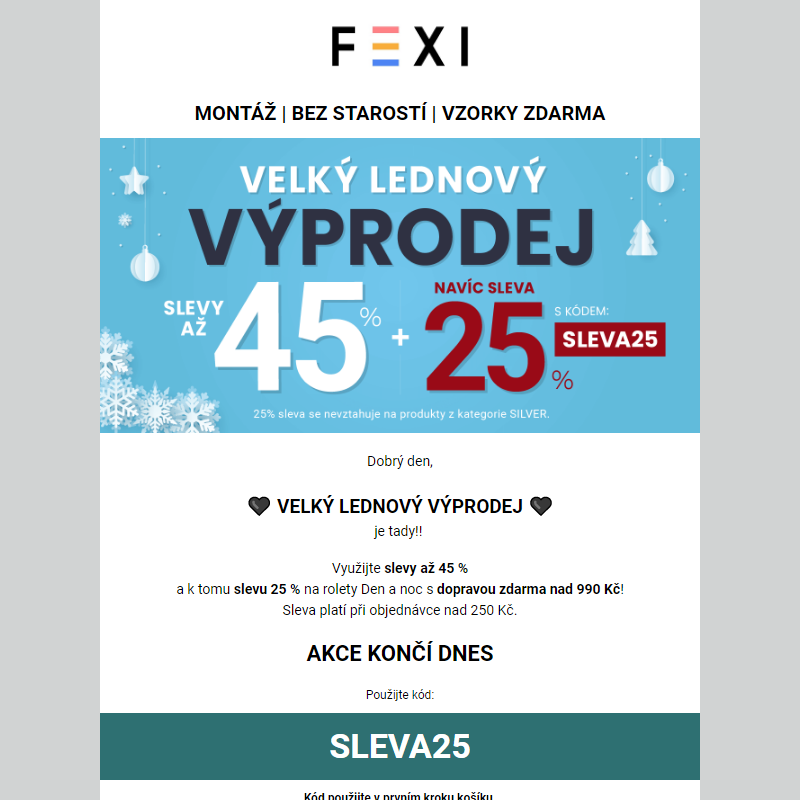 Velký lednový výprodej _ 45 % a 25% SLEVA k tomu navíc s kódem SLEVA25 _ jen do dnešní půlnoci na vybrané rolety FEXI
