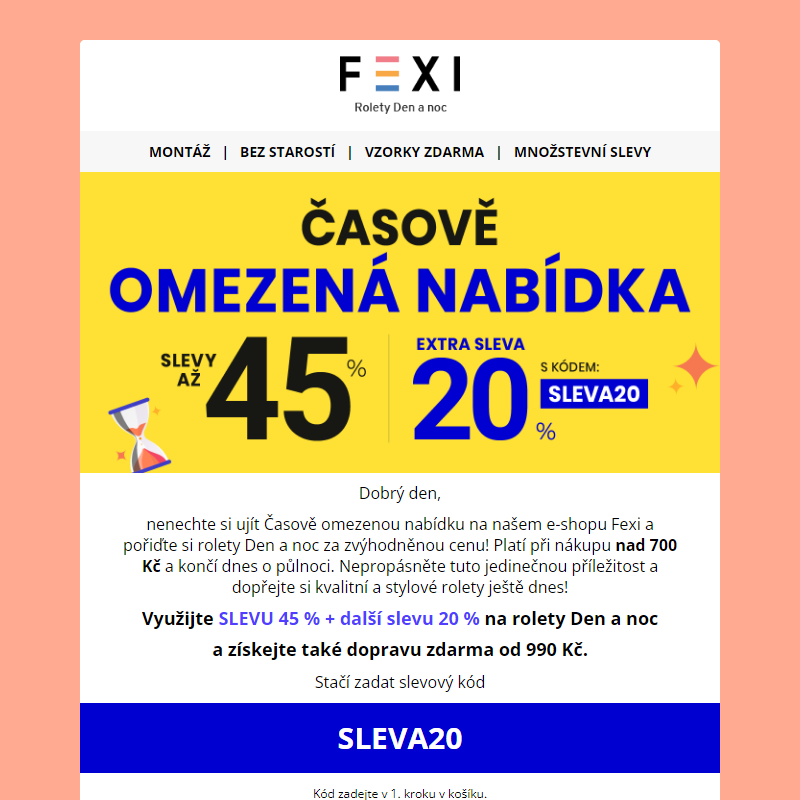 _ Časově omezená nabídka je tady! _ Využijte SLEVY až 45 % a 20 % k tomu navíc s kódem SLEVA20 _ jen dnes na e-shopu Fexi! _