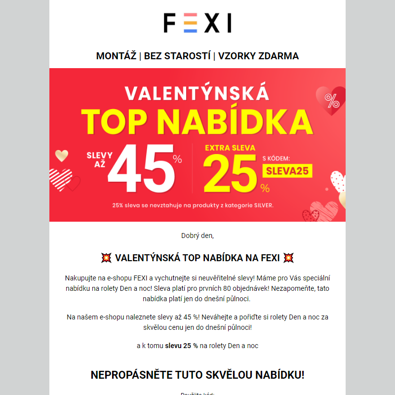 Valentýnská TOP nabídka! _ Využijte 45% SLEVU _ 25 % k tomu navíc s kódem SLEVA25_ Platí pouze dnes na e-shopu Fexi _