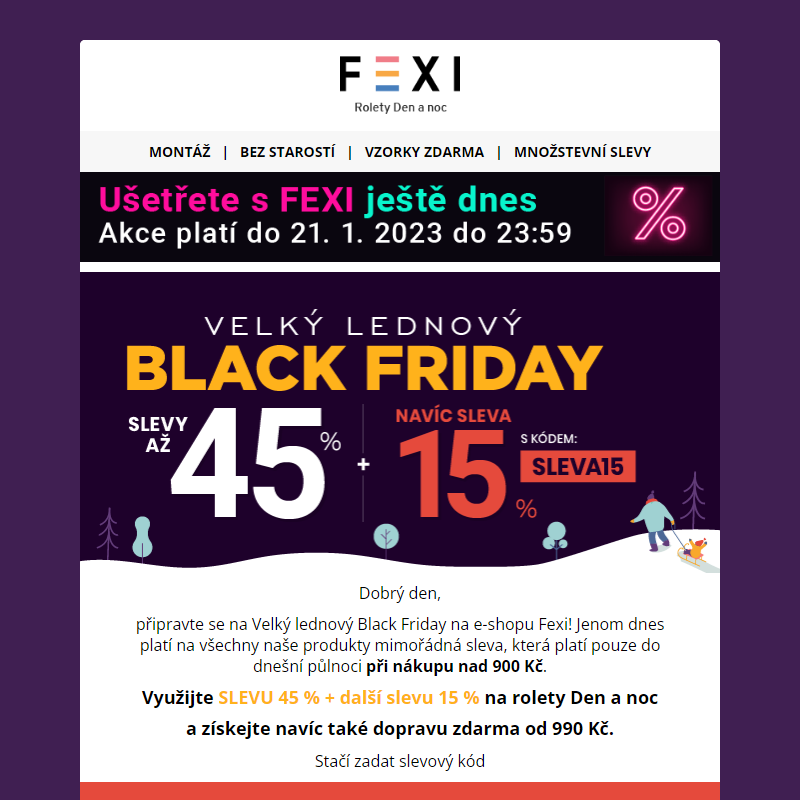 Velký lednový Black Friday __ 45 % _ 15% SLEVA k tomu navíc při použití kódu SLEVA15 _ platí pouze dnes na všechny produkty FEXI _