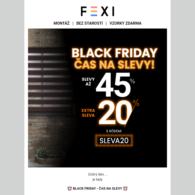 __ Black Friday _ Čas na slevy! _ 45 % a 20% SLEVA k tomu navíc s kódem SLEVA20 _ na všechny produkty FEXI _