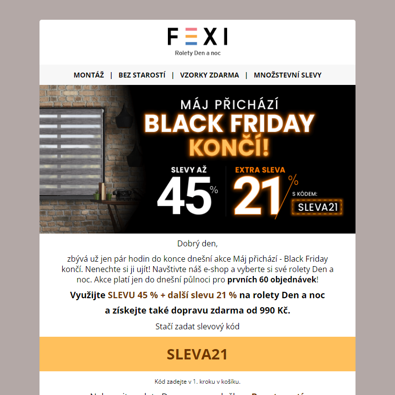 Máj přichází _ Black Friday končí! _ 45% a 21% SLEVA k tomu navíc s kódem _ SLEVA21 _ na všechny produkty FEXI! _ Platí pouze dnes! __
