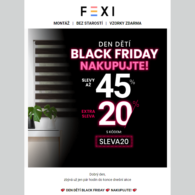 Den Dětí Black Friday __ Nakupujte se SLEVOU až 45 % a 20 % k tomu navíc s kódem SLEVA20 _ Platí jen do dnešní půlnoci na e-shopu FEXI __