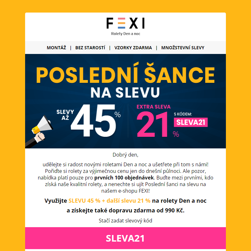 Poslední šance na slevu! __ SLEVA až 45 % a 21 % k tomu navíc s kódem SLEVA21 __ pouze dnes na e-shopu FEXI! _