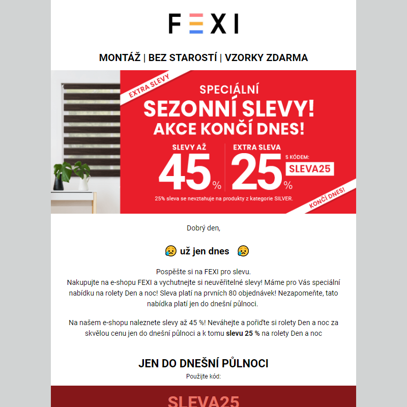 Speciální Sezonní slevy! Akce končí dnes!  _ Využijte 45 % SLEVU _ 25 % k tomu navíc s kódem SLEVA25_