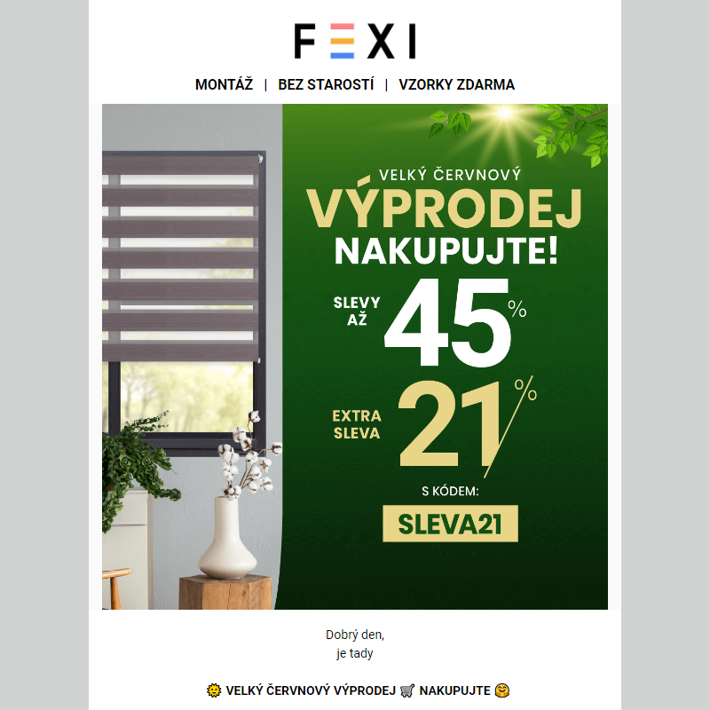 _ Velký červnový výprodej _ Nakupujte na e-shopu FEXI se SLEVOU až 45 % a 21 % k tomu navíc s kódem SLEVA21 _ Akce končí dnes __