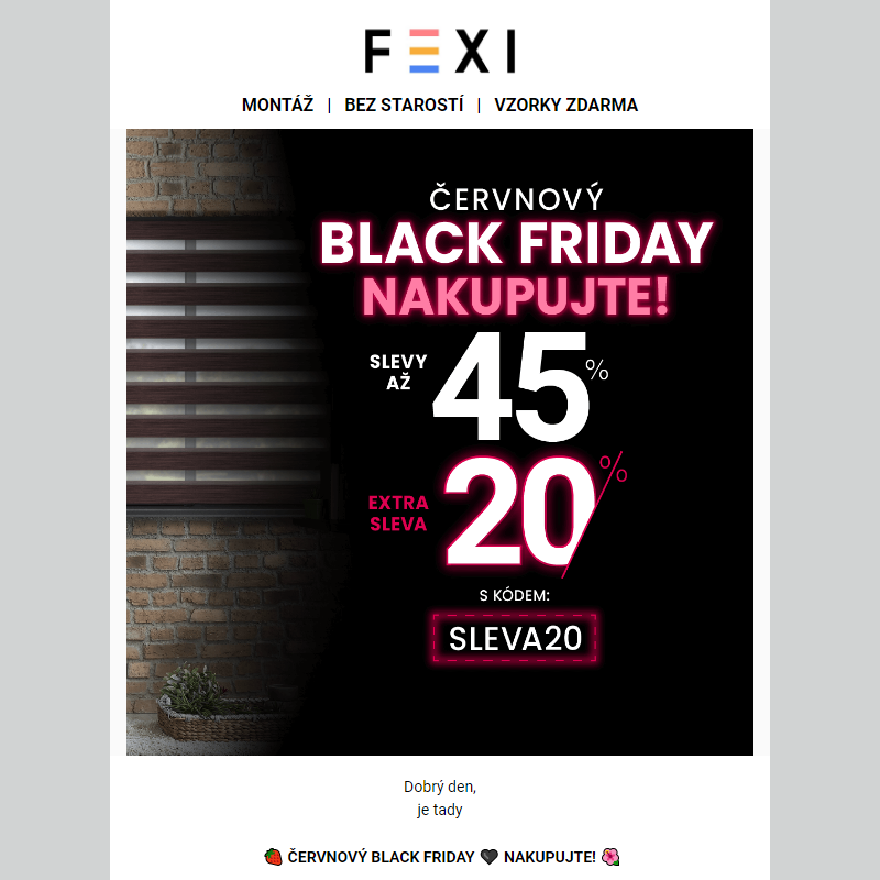 __ Červnový Black Friday _ Nakupujte rolety se SLEVOU až 45 % a 20 % k tomu navíc s kódem SLEVA20 _ Platí pouze dnes na e-shopu FEXI _