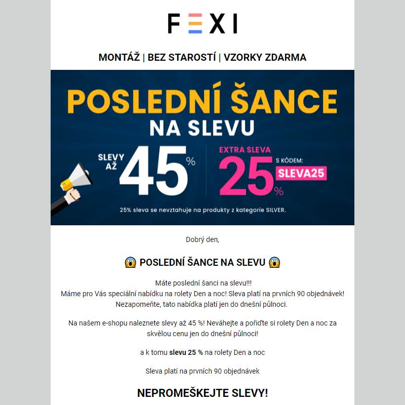 Poslední šance na slevu u Fexi__ 45% SLEVA a 25 % k tomu navíc s kódem SLEVA25 __jen dnes na naše rolety! _