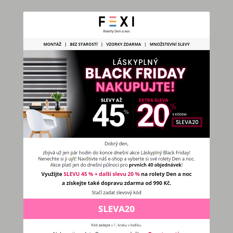 _ Láskyplný Black Friday _ 45 % a 20% SLEVA k tomu navíc s kódem SLEVA20 _ platí na všechny produkty FEXI _ Pouze dnes! __