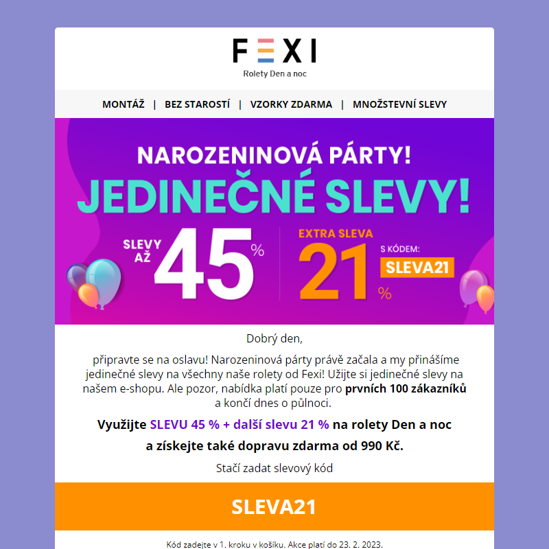 Narozeninová párty! _ Jedinečné slevy! _ SLEVA 45 % a 21 % k tomu navíc s kódem SLEVA21 _ jen dnes na FEXI! _