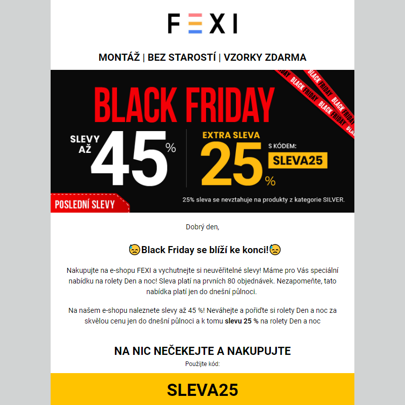 Black Friday se pomalu blíží ke konci _ Využijte 45 % SLEVU _ 25 % k tomu navíc s kódem SLEVA25_