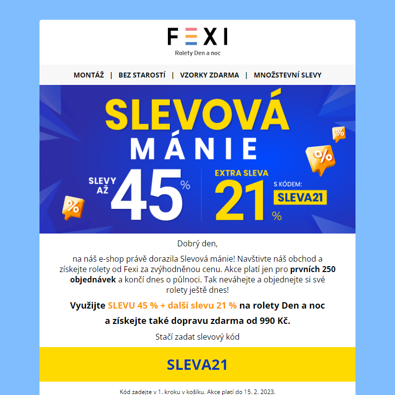 _ Slevová mánie _ 45 % a 21% SLEVA k tomu navíc s kódem SLEVA21 _ jen dnes na všechny rolety Fexi_