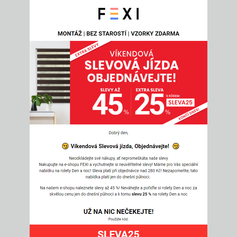 Víkendová Slevová jízda, Objednávejte! _ Využijte 45 % SLEVU _ 25 % k tomu navíc s kódem SLEVA25_