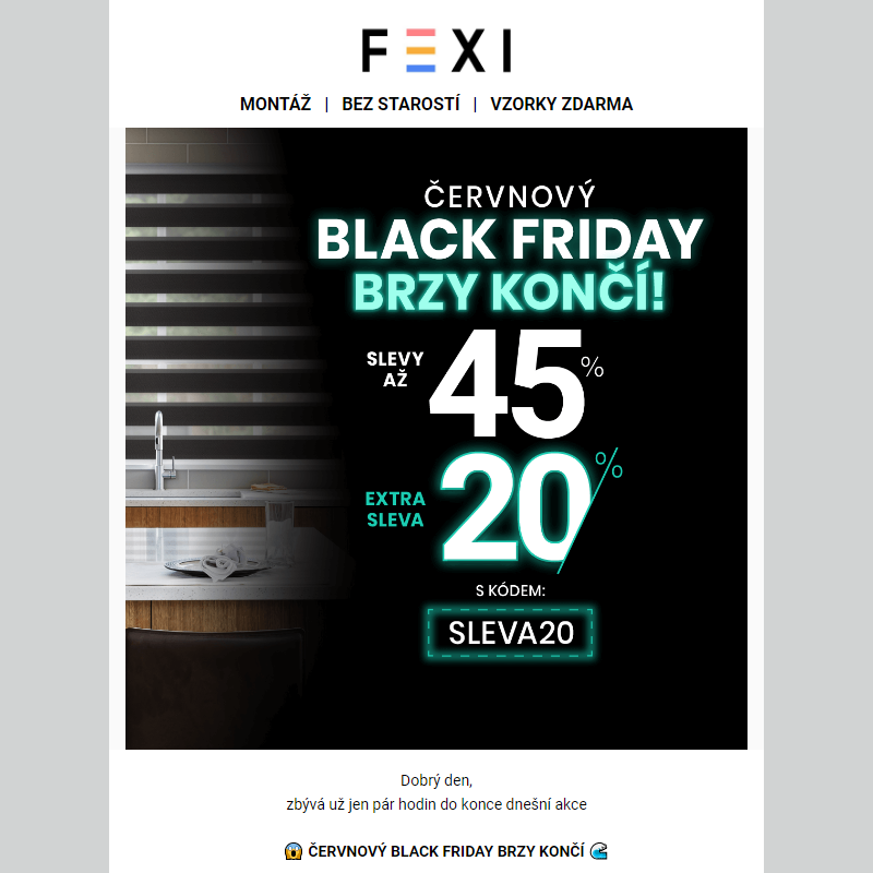_ Červnový Black Friday brzy končí __ 45 % a 20% SLEVA k tomu navíc s kódem SLEVA20 _ na všechny produkty FEXI _