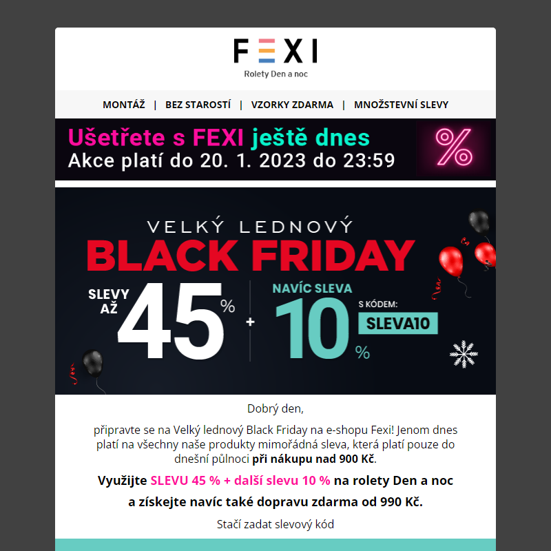 Velký lednový Black Friday _ 45 % _ 10% SLEVA k tomu navíc s kódem SLEVA10 _ platí pouze dnes na všechny produkty FEXI __