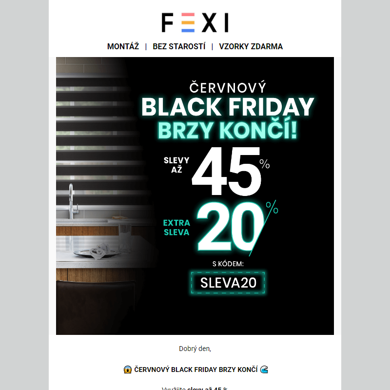 _ Červnový Black Friday brzy končí __ 45 % a 20% SLEVA k tomu navíc s kódem SLEVA20 _ na všechny produkty FEXI _