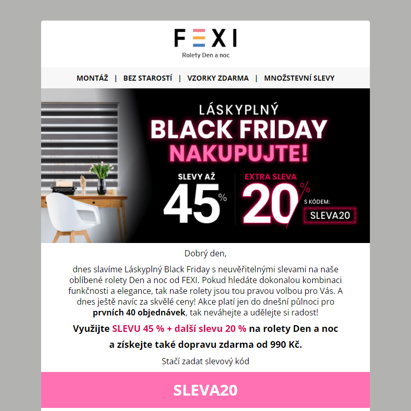 _ Láskyplný Black Friday _ 45 % a 20% SLEVA k tomu navíc s kódem SLEVA20 _ platí na všechny produkty FEXI _ Pouze dnes! __