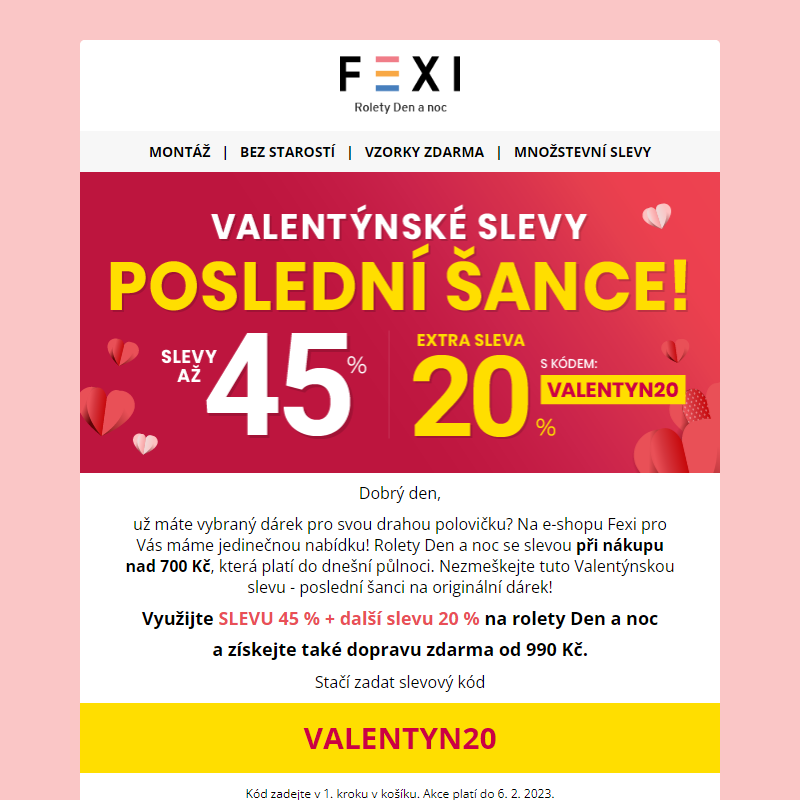 Valentýnské slevy - poslední šance! _ 45% SLEVA a 20 % k tomu navíc s kódem VALENTYN20 _ pouze dnes na Fexi! _
